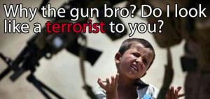 Why the gun bro, do I look like a terrorist to you?