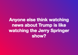 Trump:Jerry Springer meme Mar 27 2018